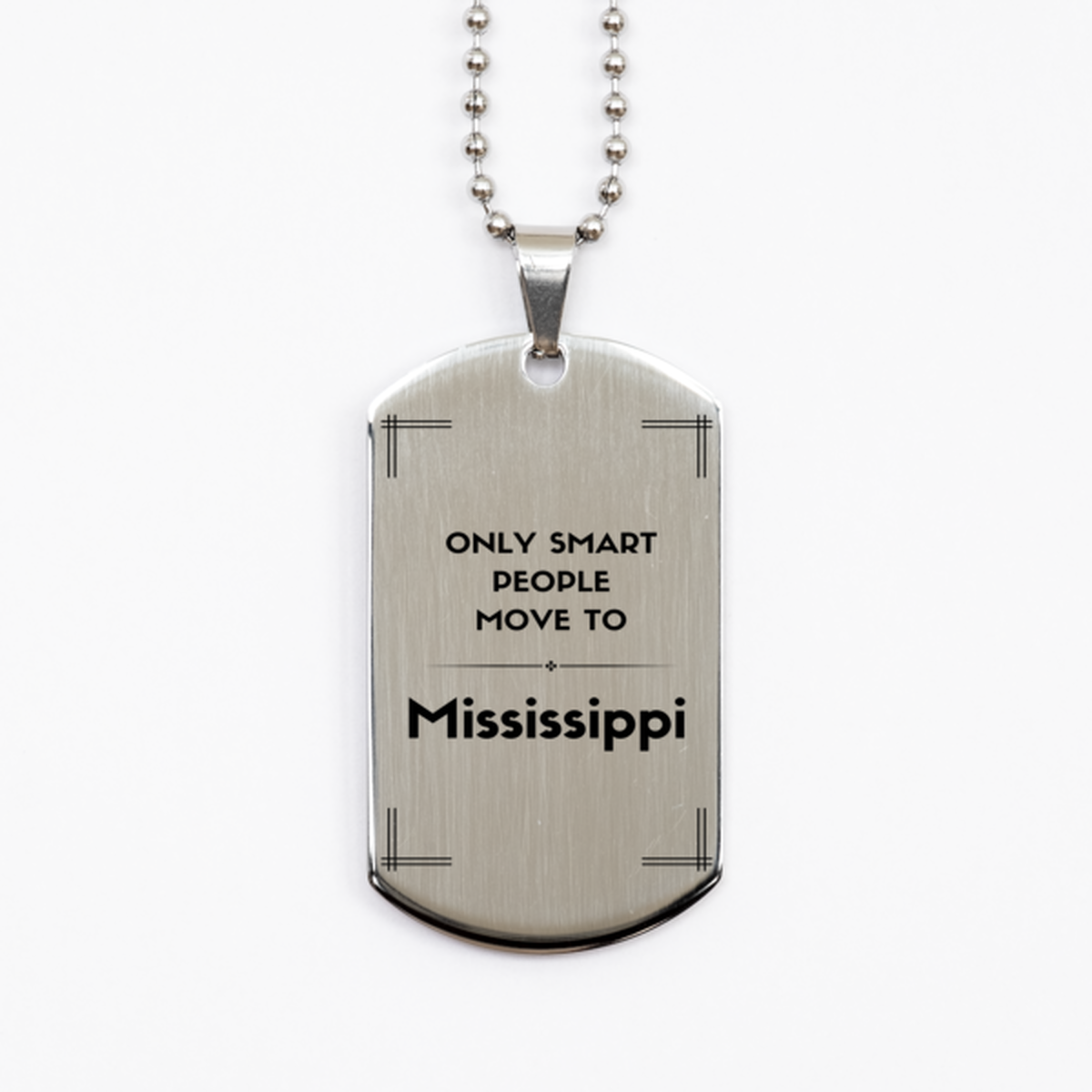 Only smart people move to Mississippi Silver Dog Tag, Gag Gifts For Mississippi, Move to Mississippi Gifts for Friends Coworker Funny Saying Quote