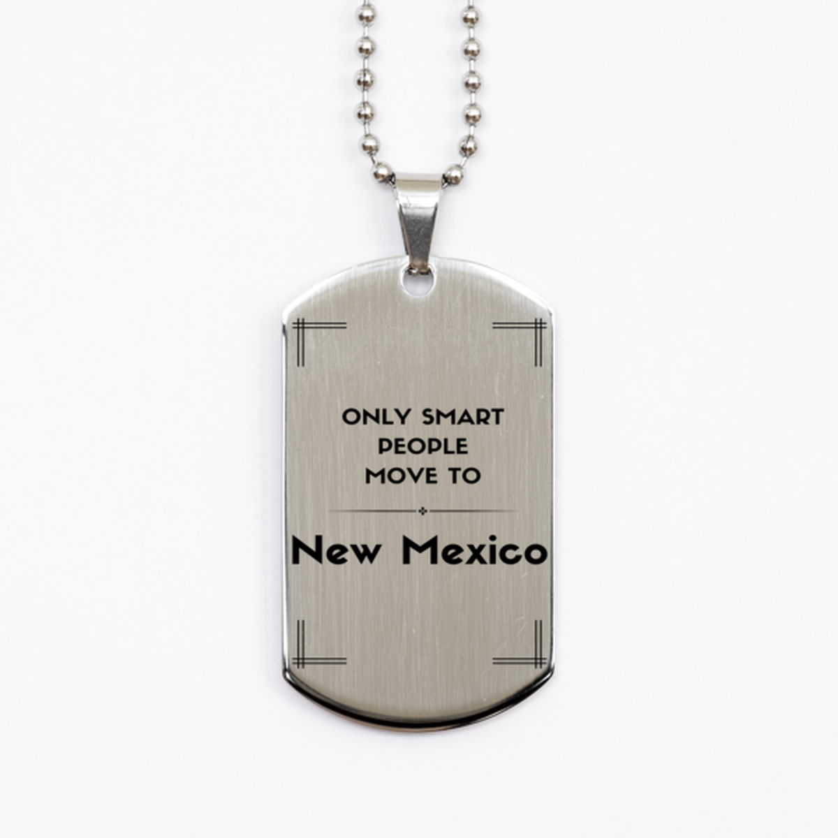 Only smart people move to New Mexico Silver Dog Tag, Gag Gifts For New Mexico, Move to New Mexico Gifts for Friends Coworker Funny Saying Quote
