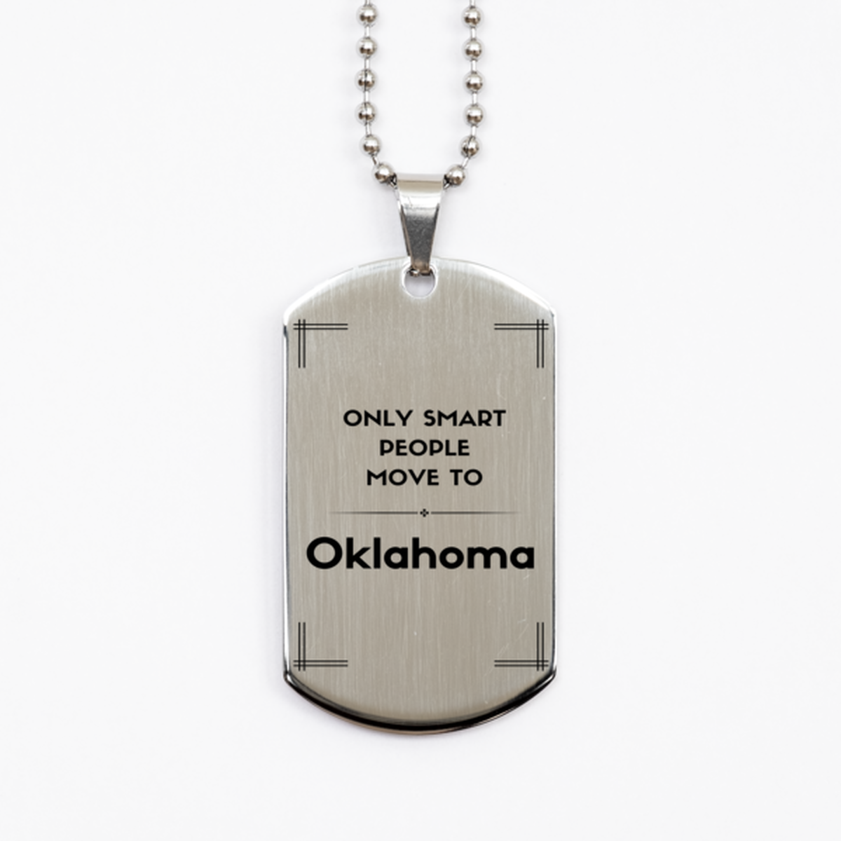 Only smart people move to Oklahoma Silver Dog Tag, Gag Gifts For Oklahoma, Move to Oklahoma Gifts for Friends Coworker Funny Saying Quote