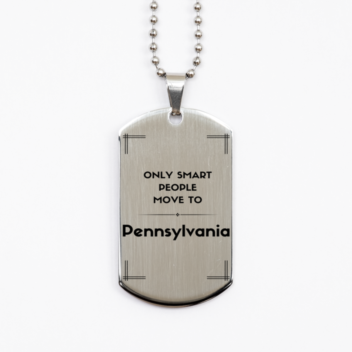 Only smart people move to Pennsylvania Silver Dog Tag, Gag Gifts For Pennsylvania, Move to Pennsylvania Gifts for Friends Coworker Funny Saying Quote