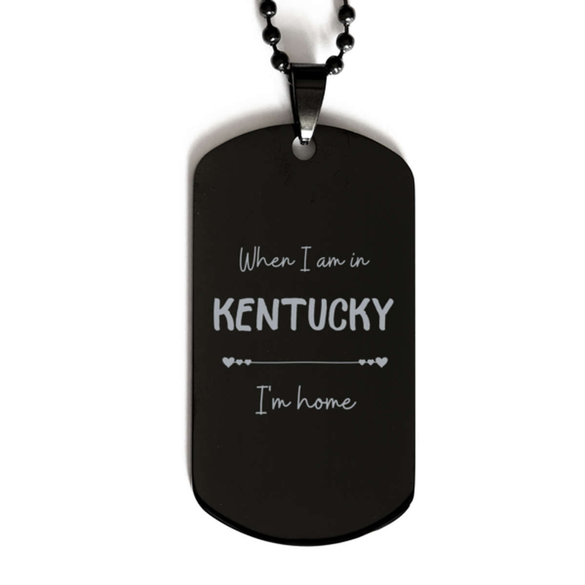 When I am in Kentucky I'm home Black Dog Tag, Cheap Gifts For Kentucky, State Kentucky Birthday Gifts for Friends Coworker