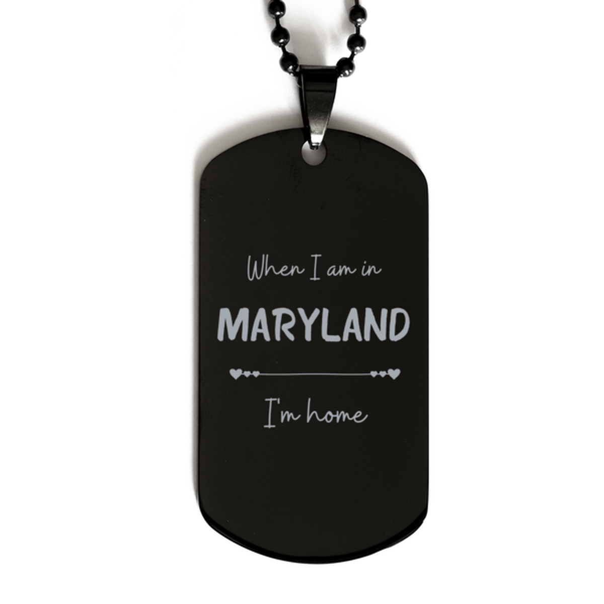 When I am in Maryland I'm home Black Dog Tag, Cheap Gifts For Maryland, State Maryland Birthday Gifts for Friends Coworker