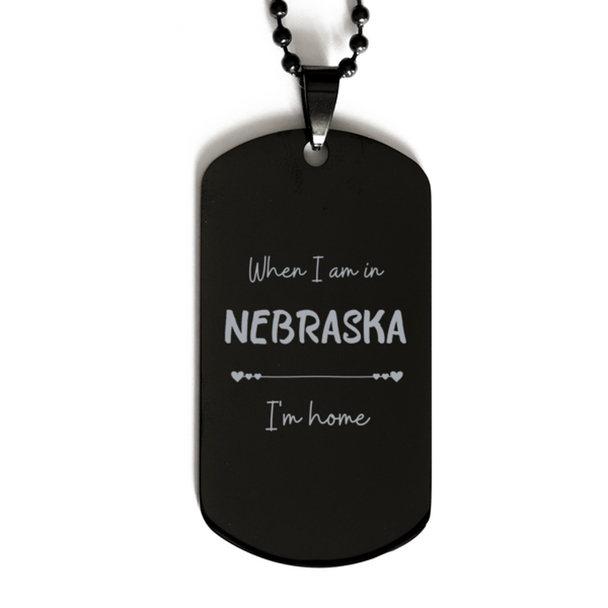 When I am in Nebraska I'm home Black Dog Tag, Cheap Gifts For Nebraska, State Nebraska Birthday Gifts for Friends Coworker