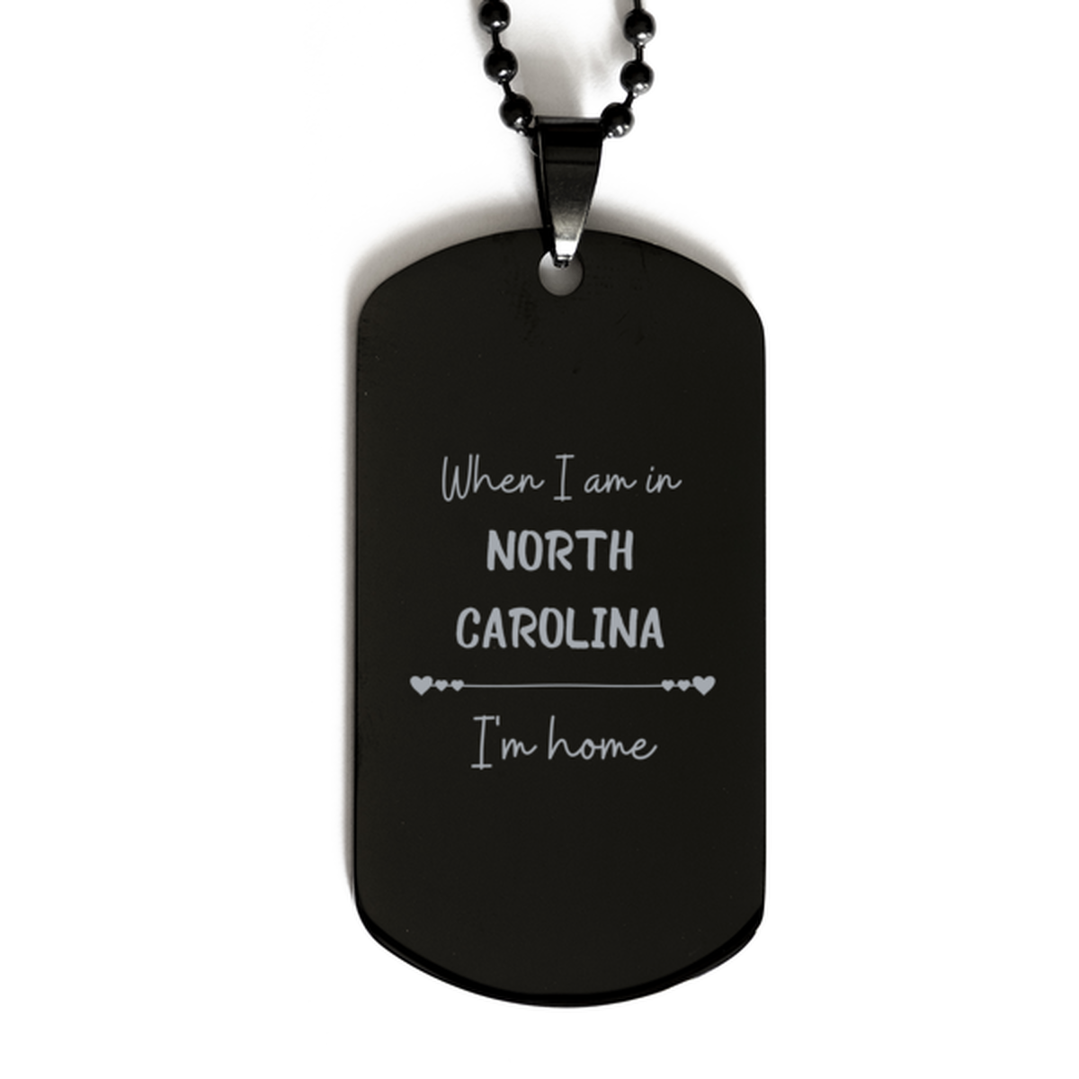 When I am in North Carolina I'm home Black Dog Tag, Cheap Gifts For North Carolina, State North Carolina Birthday Gifts for Friends Coworker