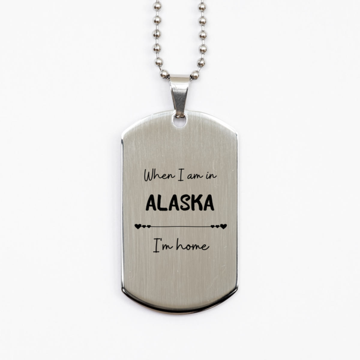 When I am in Alaska I'm home Silver Dog Tag, Cheap Gifts For Alaska, State Alaska Birthday Gifts for Friends Coworker