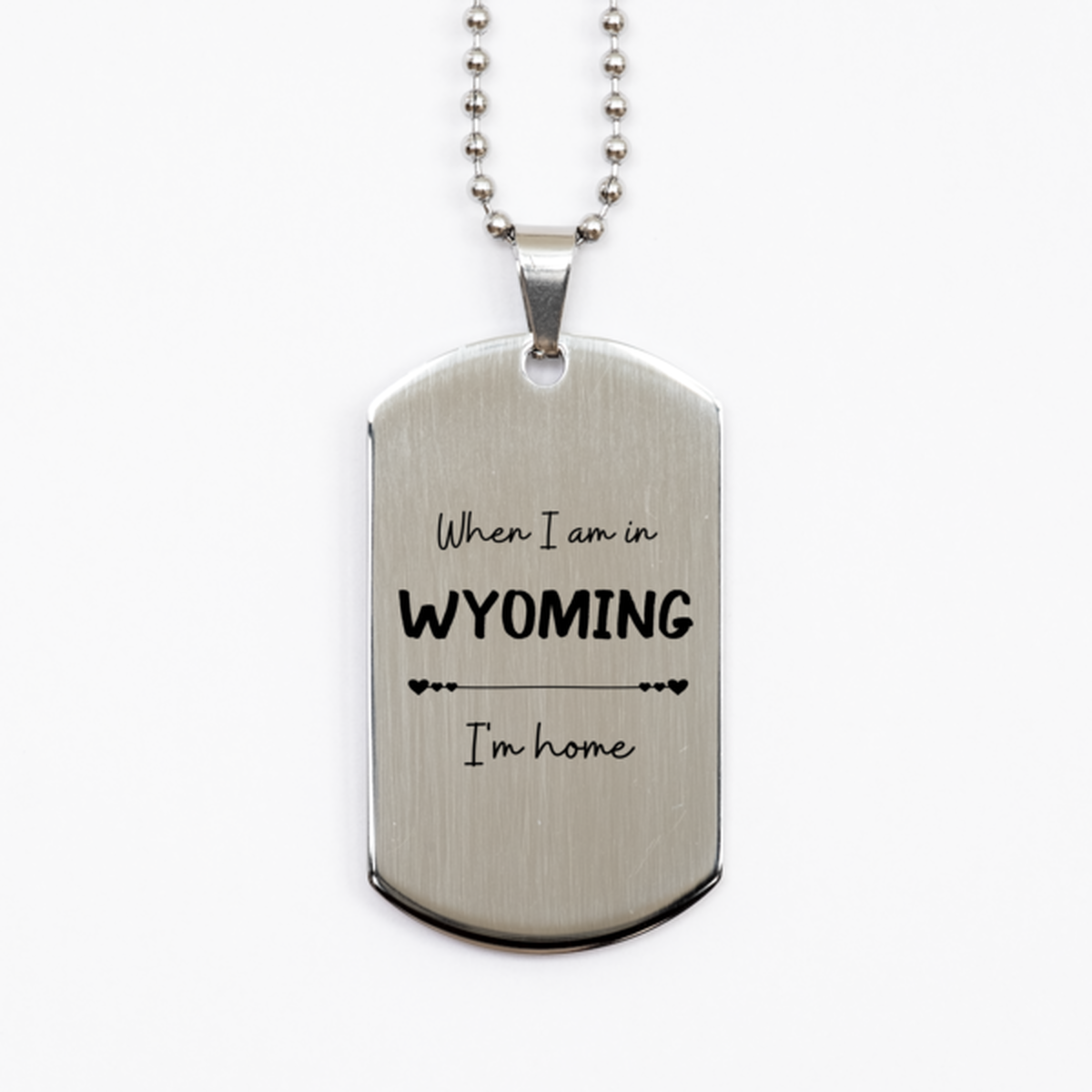 When I am in Wyoming I'm home Silver Dog Tag, Cheap Gifts For Wyoming, State Wyoming Birthday Gifts for Friends Coworker