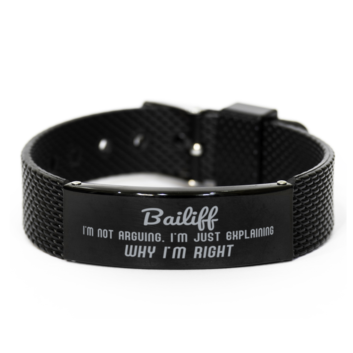 Bailiff I'm not Arguing. I'm Just Explaining Why I'm RIGHT Black Shark Mesh Bracelet, Funny Saying Quote Bailiff Gifts For Bailiff Graduation Birthday Christmas Gifts for Men Women Coworker