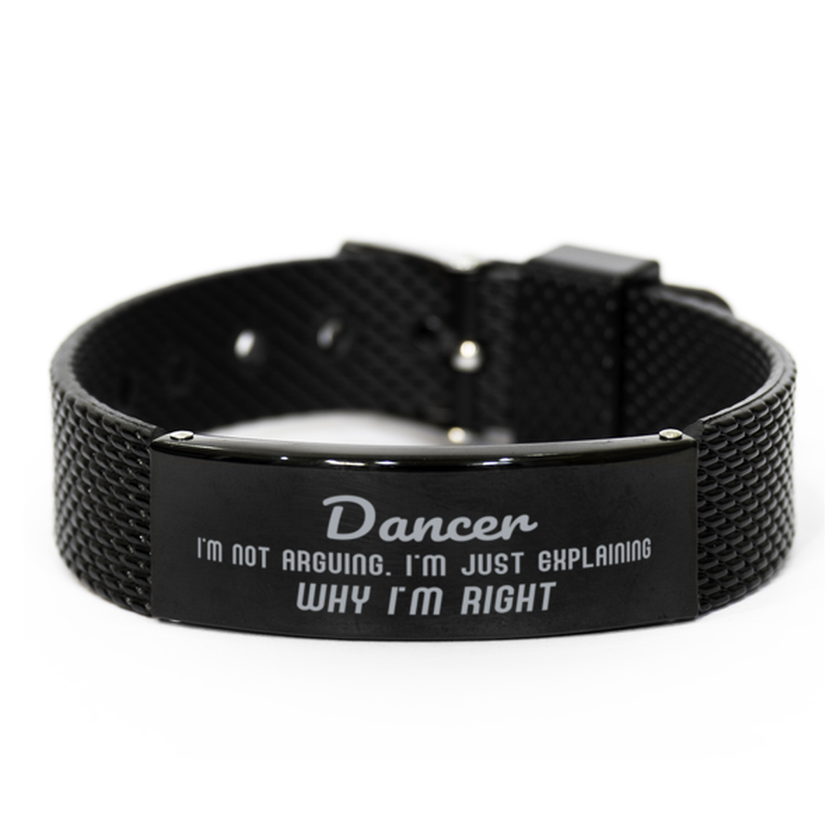 Dancer I'm not Arguing. I'm Just Explaining Why I'm RIGHT Black Shark Mesh Bracelet, Funny Saying Quote Dancer Gifts For Dancer Graduation Birthday Christmas Gifts for Men Women Coworker