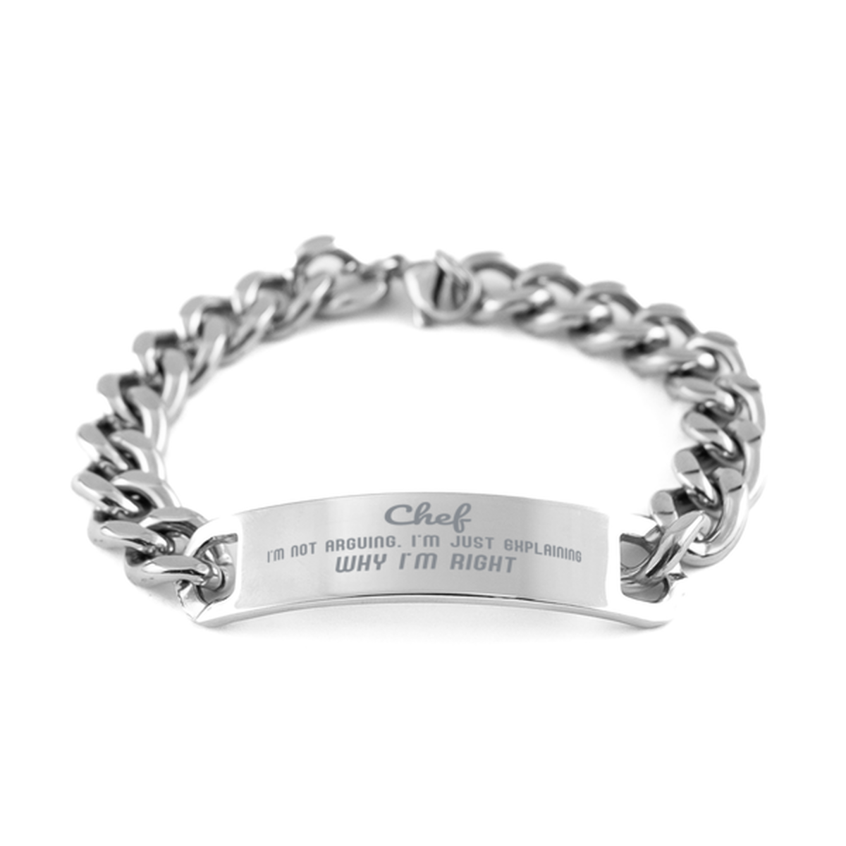 Chef I'm not Arguing. I'm Just Explaining Why I'm RIGHT Cuban Chain Stainless Steel Bracelet, Graduation Birthday Christmas Chef Gifts For Chef Funny Saying Quote Present for Men Women Coworker