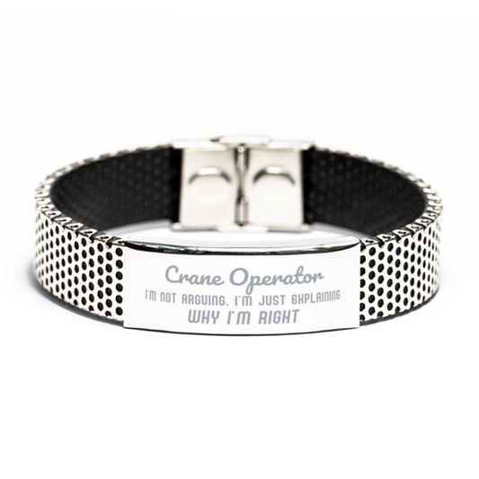 Crane Operator I'm not Arguing. I'm Just Explaining Why I'm RIGHT Stainless Steel Bracelet, Funny Saying Quote Crane Operator Gifts For Crane Operator Graduation Birthday Christmas Gifts for Men Women Coworker