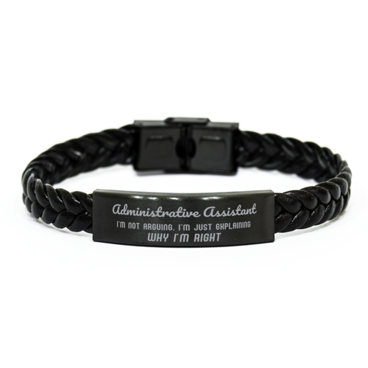 Administrative Assistant I'm not Arguing. I'm Just Explaining Why I'm RIGHT Braided Leather Bracelet, Graduation Birthday Christmas Administrative Assistant Gifts For Administrative Assistant Funny Saying Quote Present for Men Women Coworker