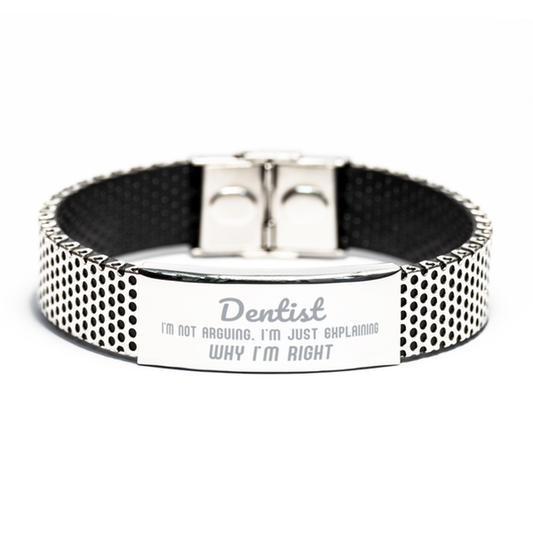 Dentist I'm not Arguing. I'm Just Explaining Why I'm RIGHT Stainless Steel Bracelet, Funny Saying Quote Dentist Gifts For Dentist Graduation Birthday Christmas Gifts for Men Women Coworker