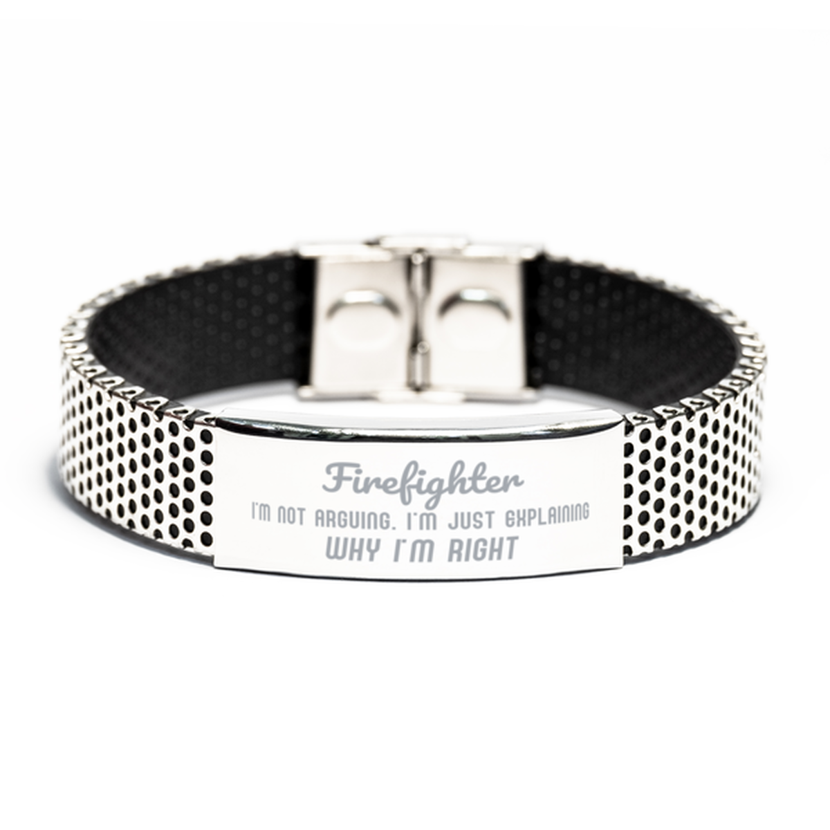 Firefighter I'm not Arguing. I'm Just Explaining Why I'm RIGHT Stainless Steel Bracelet, Funny Saying Quote Firefighter Gifts For Firefighter Graduation Birthday Christmas Gifts for Men Women Coworker