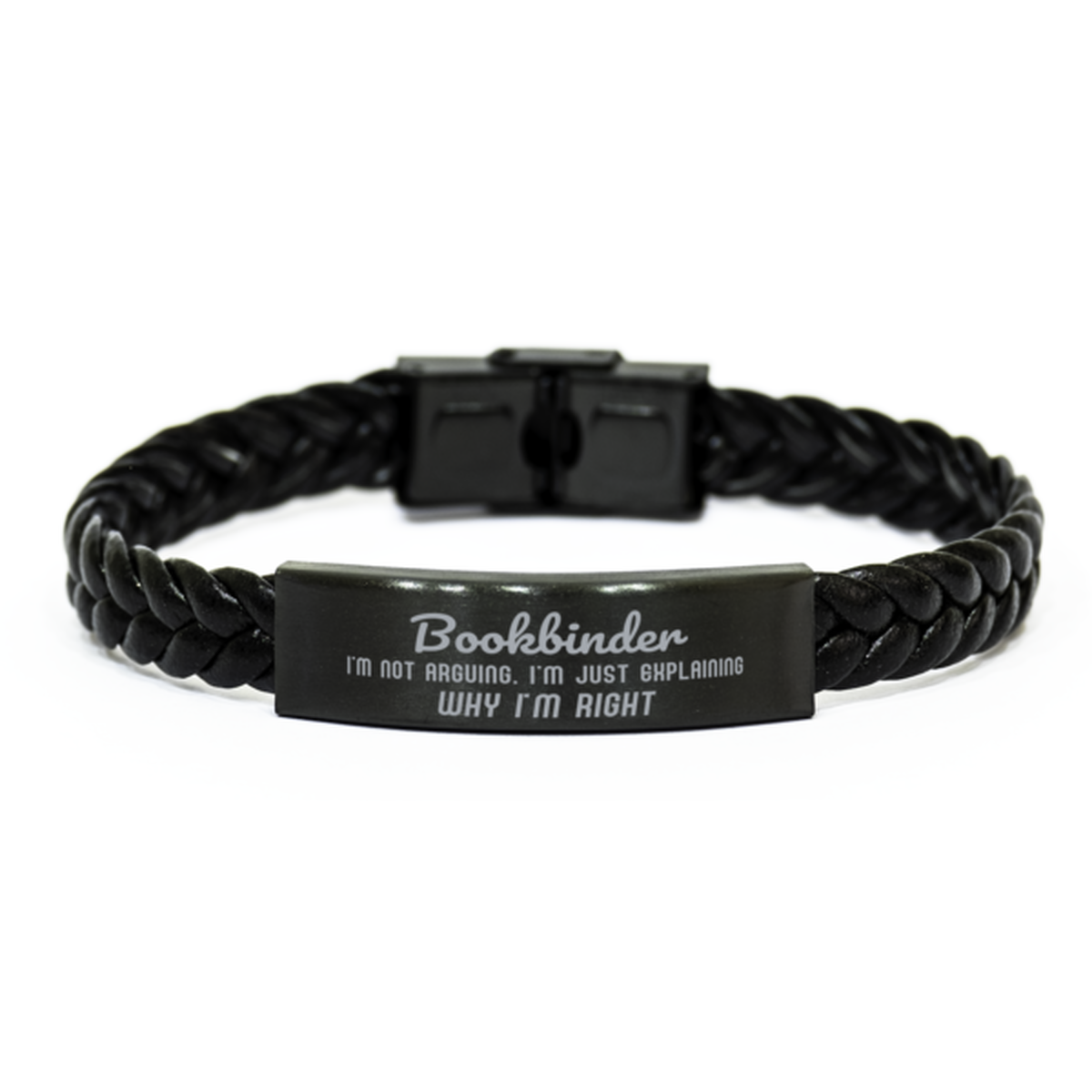 Bookbinder I'm not Arguing. I'm Just Explaining Why I'm RIGHT Braided Leather Bracelet, Graduation Birthday Christmas Bookbinder Gifts For Bookbinder Funny Saying Quote Present for Men Women Coworker