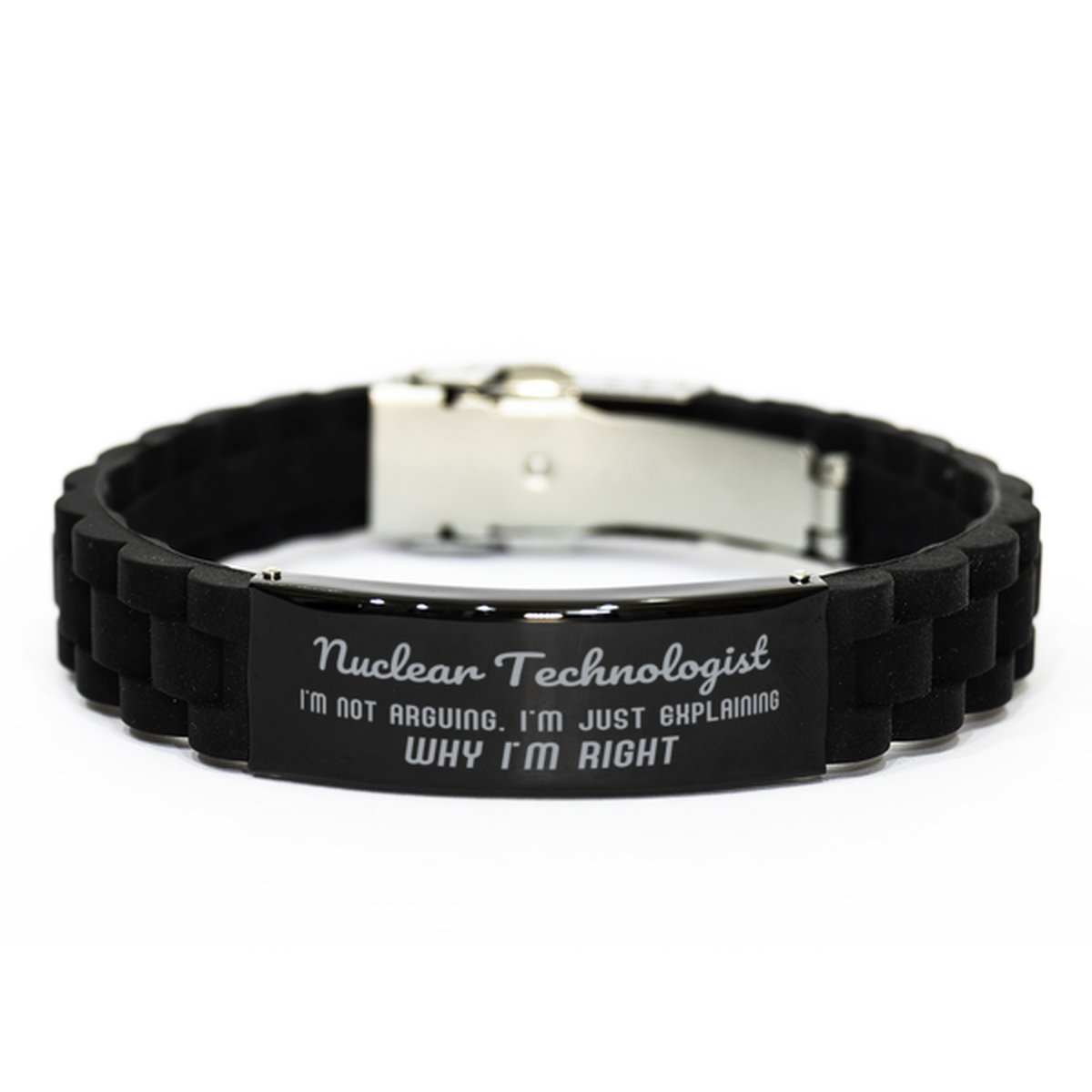 Nuclear Technologist I'm not Arguing. I'm Just Explaining Why I'm RIGHT Black Glidelock Clasp Bracelet, Funny Saying Quote Nuclear Technologist Gifts For Nuclear Technologist Graduation Birthday Christmas Gifts for Men Women Coworker