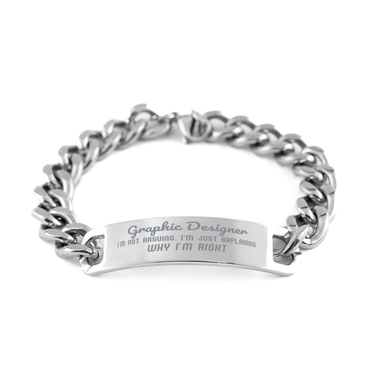 Graphic Designer I'm not Arguing. I'm Just Explaining Why I'm RIGHT Cuban Chain Stainless Steel Bracelet, Graduation Birthday Christmas Graphic Designer Gifts For Graphic Designer Funny Saying Quote Present for Men Women Coworker