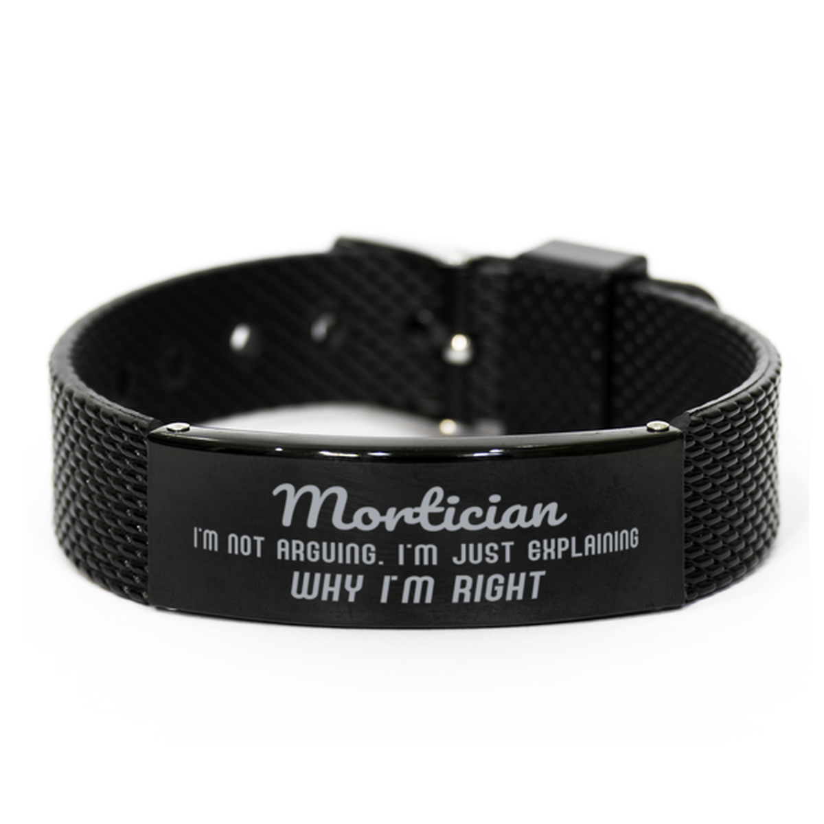 Mortician I'm not Arguing. I'm Just Explaining Why I'm RIGHT Black Shark Mesh Bracelet, Funny Saying Quote Mortician Gifts For Mortician Graduation Birthday Christmas Gifts for Men Women Coworker