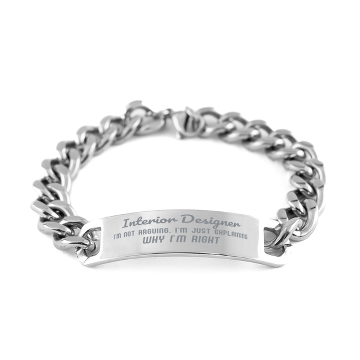 Interior Designer I'm not Arguing. I'm Just Explaining Why I'm RIGHT Cuban Chain Stainless Steel Bracelet, Graduation Birthday Christmas Interior Designer Gifts For Interior Designer Funny Saying Quote Present for Men Women Coworker