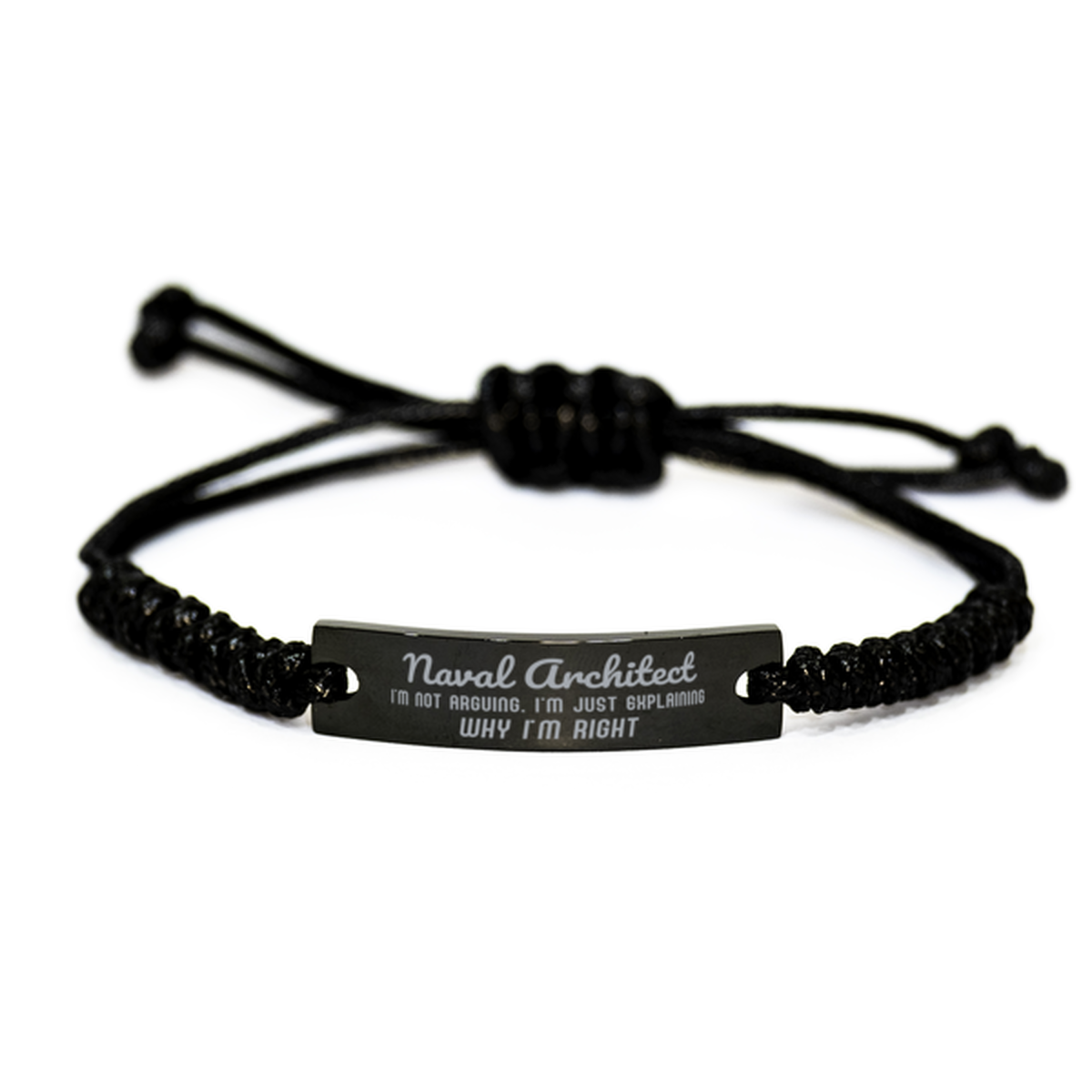 Naval Architect I'm not Arguing. I'm Just Explaining Why I'm RIGHT Black Rope Bracelet, Funny Saying Quote Naval Architect Gifts For Naval Architect Graduation Birthday Christmas Gifts for Men Women Coworker