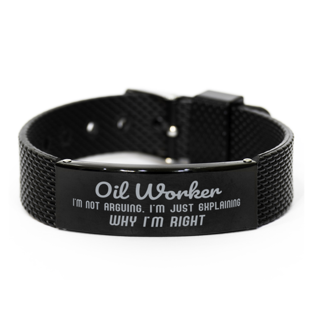 Oil Worker I'm not Arguing. I'm Just Explaining Why I'm RIGHT Black Shark Mesh Bracelet, Funny Saying Quote Oil Worker Gifts For Oil Worker Graduation Birthday Christmas Gifts for Men Women Coworker