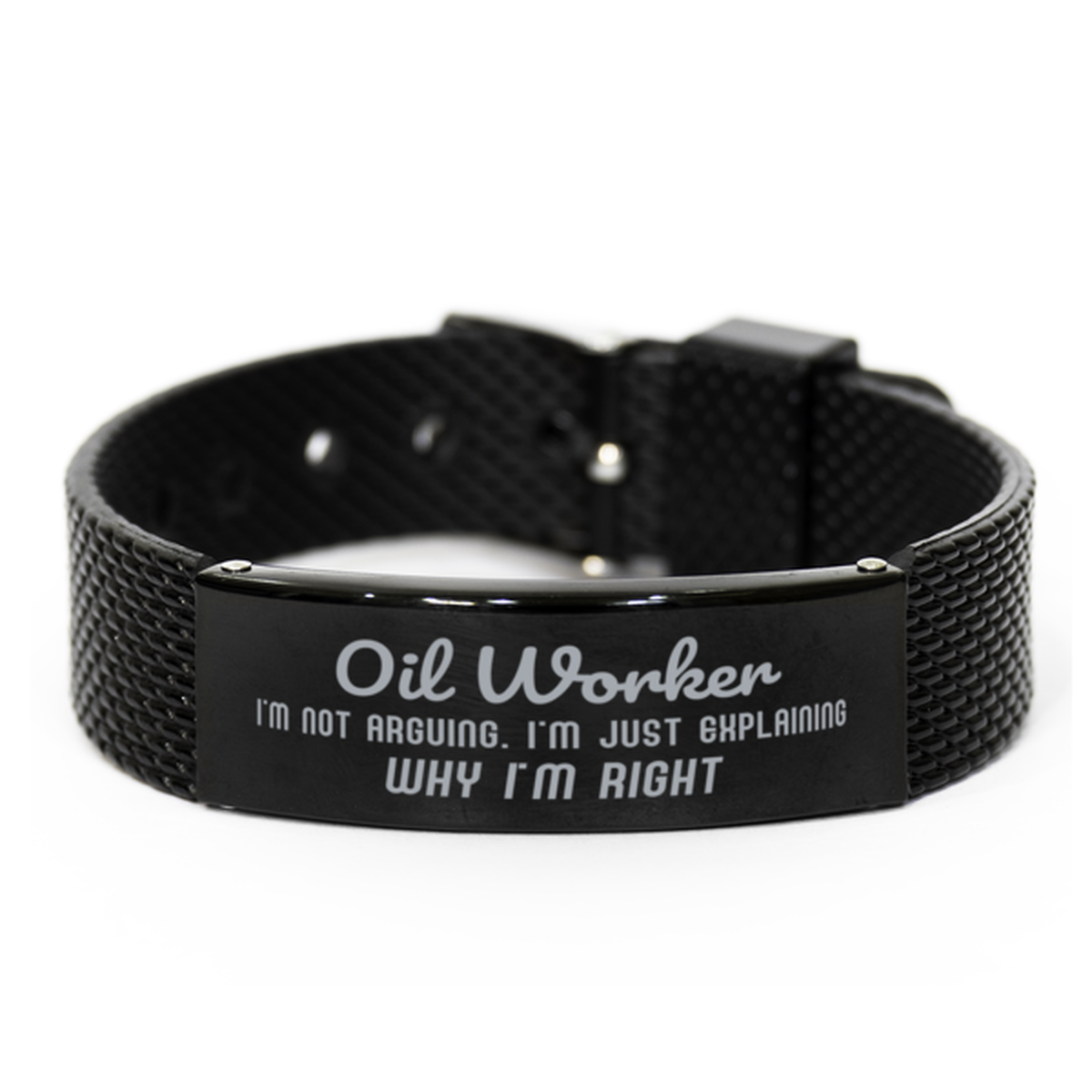 Oil Worker I'm not Arguing. I'm Just Explaining Why I'm RIGHT Black Shark Mesh Bracelet, Funny Saying Quote Oil Worker Gifts For Oil Worker Graduation Birthday Christmas Gifts for Men Women Coworker