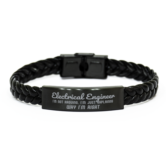 Electrical Engineer I'm not Arguing. I'm Just Explaining Why I'm RIGHT Braided Leather Bracelet, Graduation Birthday Christmas Electrical Engineer Gifts For Electrical Engineer Funny Saying Quote Present for Men Women Coworker