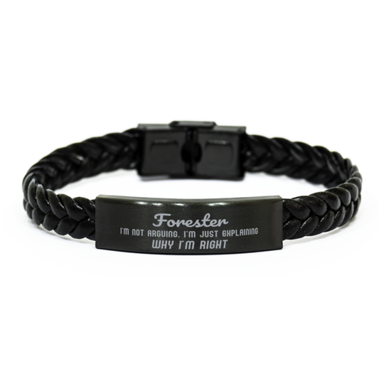 Forester I'm not Arguing. I'm Just Explaining Why I'm RIGHT Braided Leather Bracelet, Graduation Birthday Christmas Forester Gifts For Forester Funny Saying Quote Present for Men Women Coworker