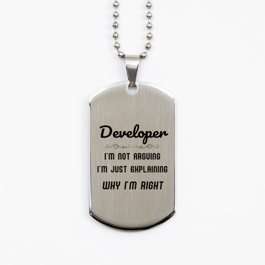 Developer I'm not Arguing. I'm Just Explaining Why I'm RIGHT Silver Dog Tag, Funny Saying Quote Developer Gifts For Developer Graduation Birthday Christmas Gifts for Men Women Coworker