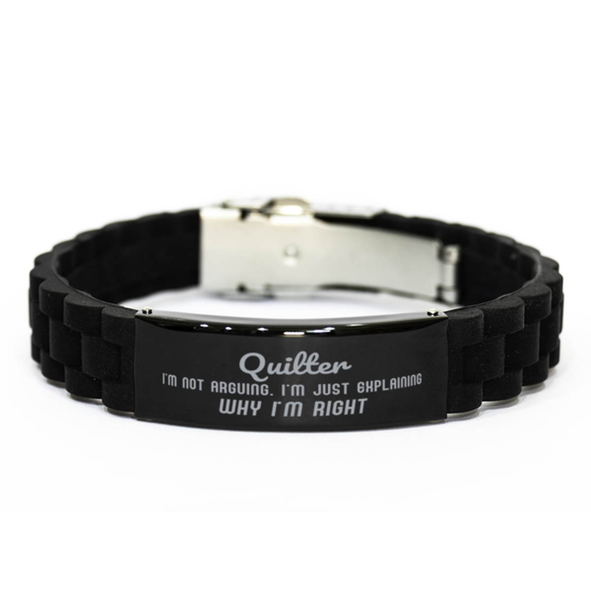 Quilter I'm not Arguing. I'm Just Explaining Why I'm RIGHT Black Glidelock Clasp Bracelet, Funny Saying Quote Quilter Gifts For Quilter Graduation Birthday Christmas Gifts for Men Women Coworker