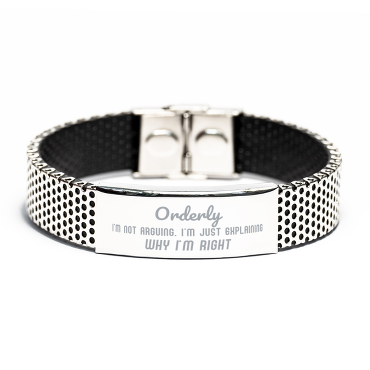 Orderly I'm not Arguing. I'm Just Explaining Why I'm RIGHT Stainless Steel Bracelet, Funny Saying Quote Orderly Gifts For Orderly Graduation Birthday Christmas Gifts for Men Women Coworker