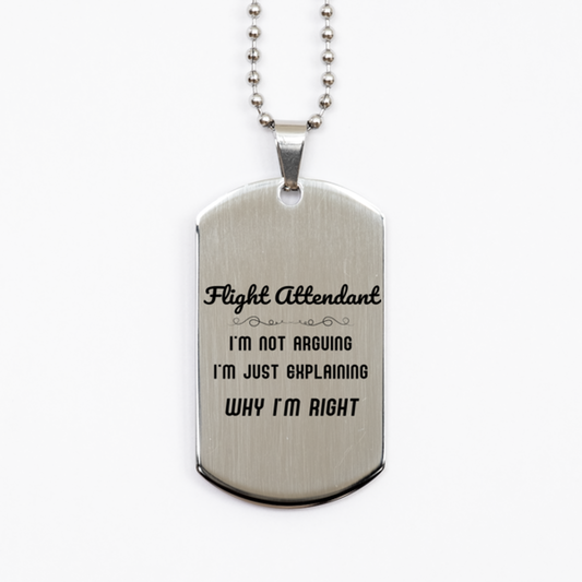 Flight Attendant I'm not Arguing. I'm Just Explaining Why I'm RIGHT Silver Dog Tag, Funny Saying Quote Flight Attendant Gifts For Flight Attendant Graduation Birthday Christmas Gifts for Men Women Coworker