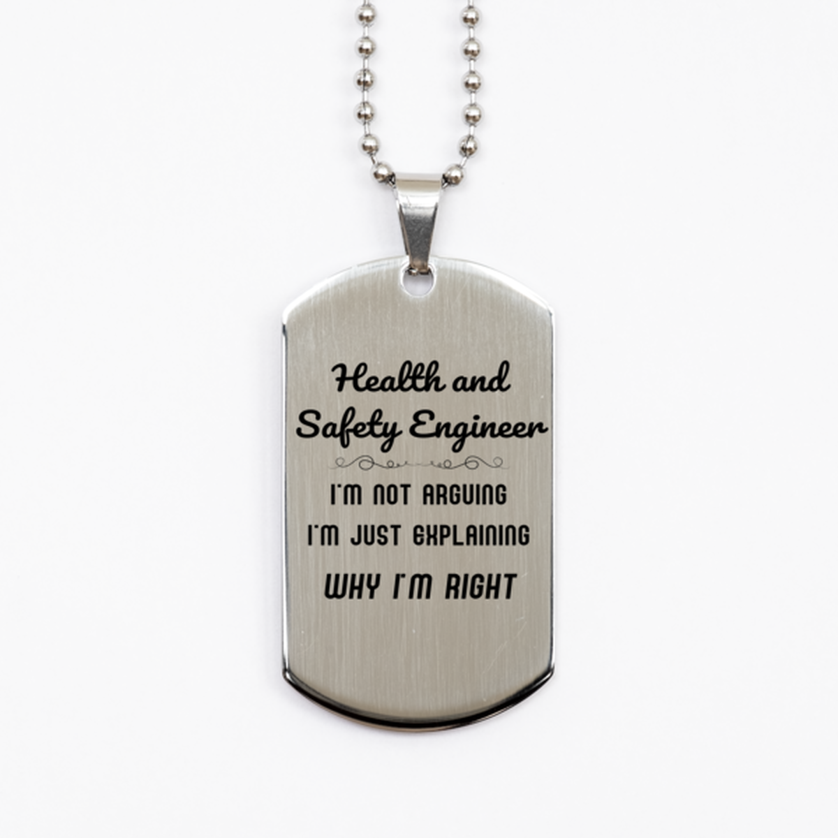 Health and Safety Engineer I'm not Arguing. I'm Just Explaining Why I'm RIGHT Silver Dog Tag, Funny Saying Quote Health and Safety Engineer Gifts For Health and Safety Engineer Graduation Birthday Christmas Gifts for Men Women Coworker