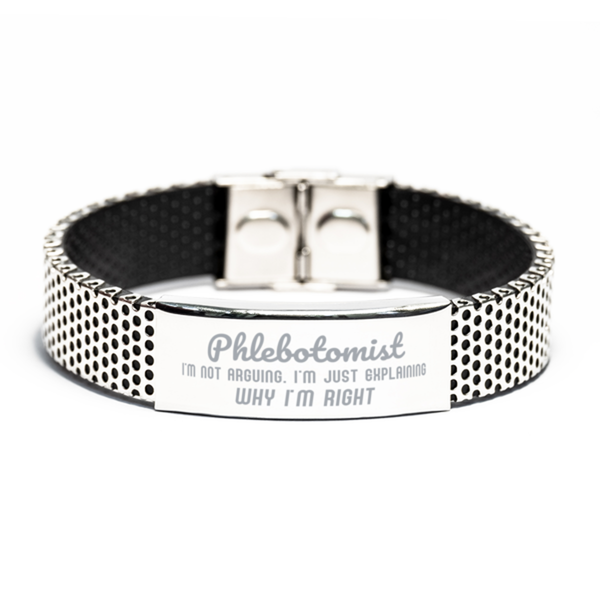 Phlebotomist I'm not Arguing. I'm Just Explaining Why I'm RIGHT Stainless Steel Bracelet, Funny Saying Quote Phlebotomist Gifts For Phlebotomist Graduation Birthday Christmas Gifts for Men Women Coworker
