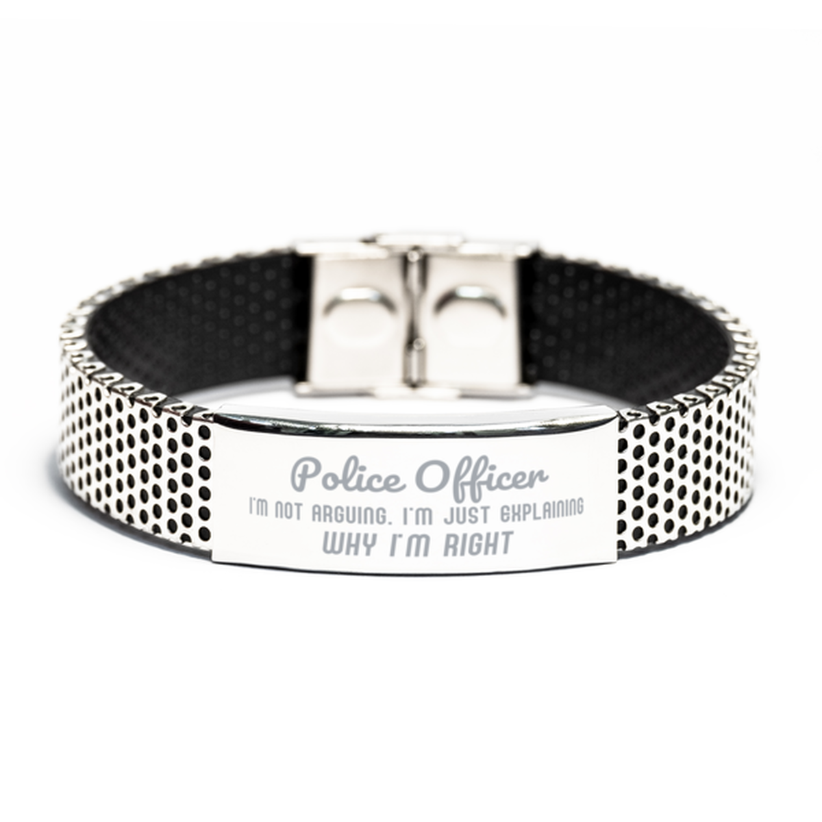 Police Officer I'm not Arguing. I'm Just Explaining Why I'm RIGHT Stainless Steel Bracelet, Funny Saying Quote Police Officer Gifts For Police Officer Graduation Birthday Christmas Gifts for Men Women Coworker