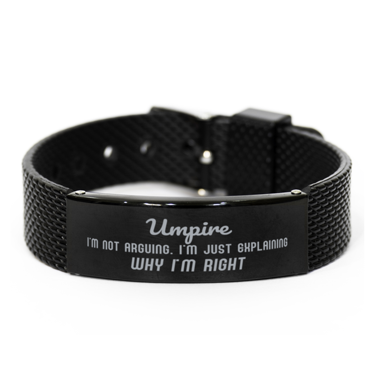 Umpire I'm not Arguing. I'm Just Explaining Why I'm RIGHT Black Shark Mesh Bracelet, Funny Saying Quote Umpire Gifts For Umpire Graduation Birthday Christmas Gifts for Men Women Coworker