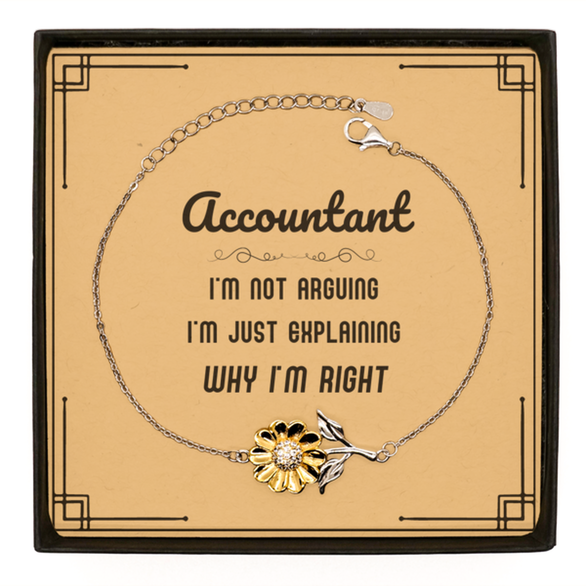 Accountant I'm not Arguing. I'm Just Explaining Why I'm RIGHT Sunflower Bracelet, Funny Saying Quote Accountant Gifts For Accountant Message Card Graduation Birthday Christmas Gifts for Men Women Coworker