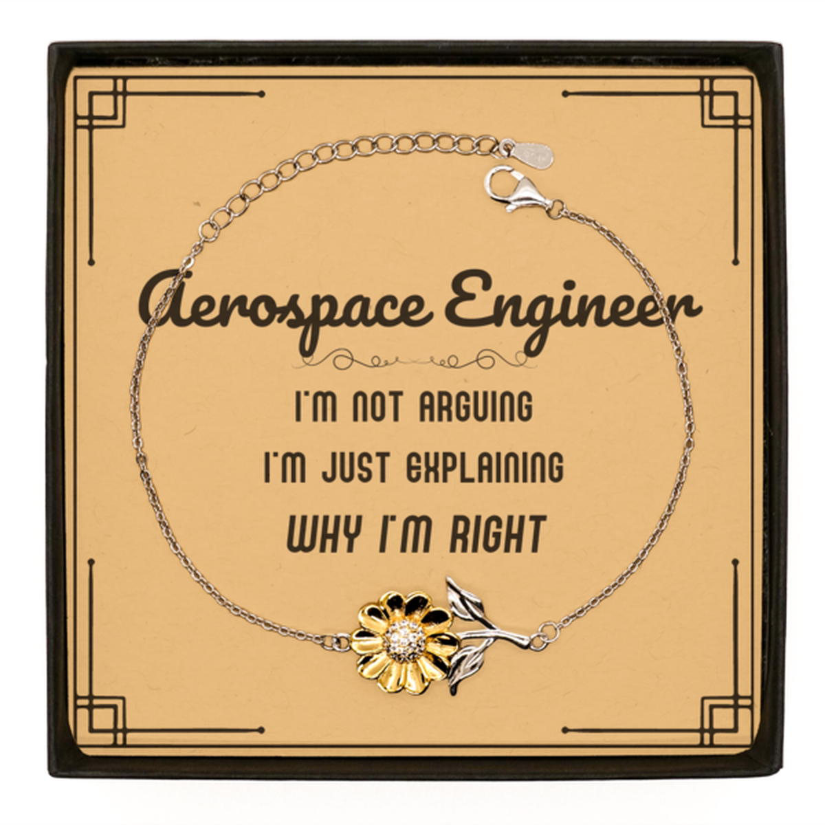 Aerospace Engineer Sunflower Bracelet - I'm Just Explaining Why I'm RIGHT | Graduation Gift
