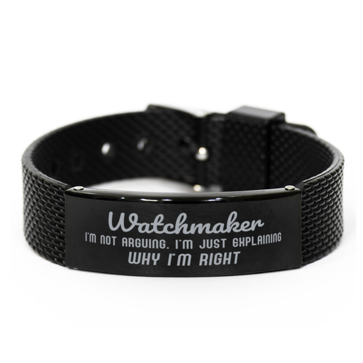 Watchmaker I'm not Arguing. I'm Just Explaining Why I'm RIGHT Black Shark Mesh Bracelet, Funny Saying Quote Watchmaker Gifts For Watchmaker Graduation Birthday Christmas Gifts for Men Women Coworker