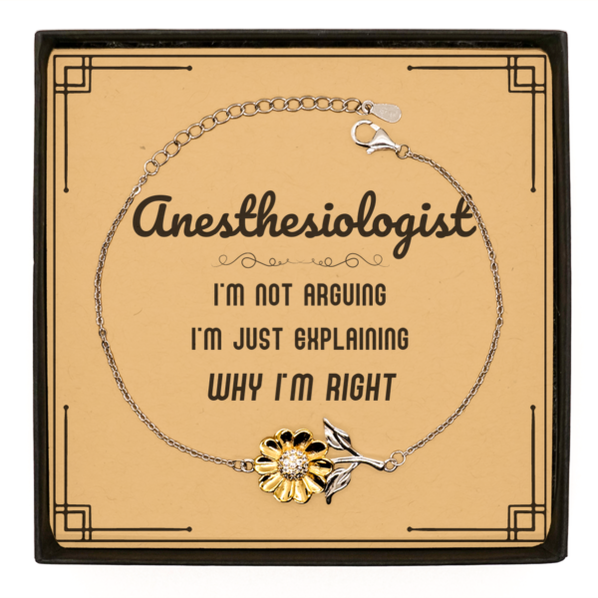 Anesthesiologist Sunflower Bracelet - I'm Not Arguing | Graduation & Birthday Gift
