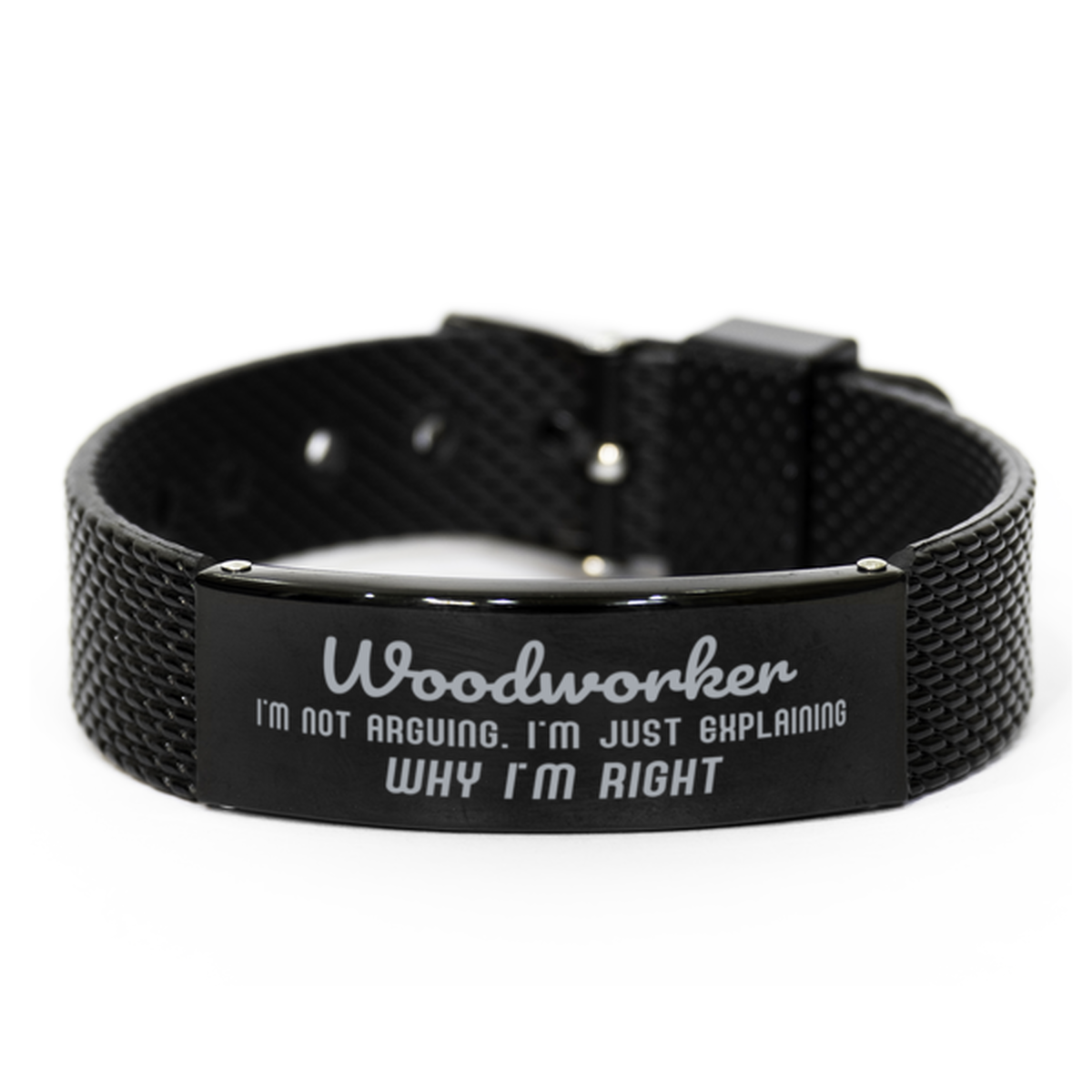 Woodworker I'm not Arguing. I'm Just Explaining Why I'm RIGHT Black Shark Mesh Bracelet, Funny Saying Quote Woodworker Gifts For Woodworker Graduation Birthday Christmas Gifts for Men Women Coworker