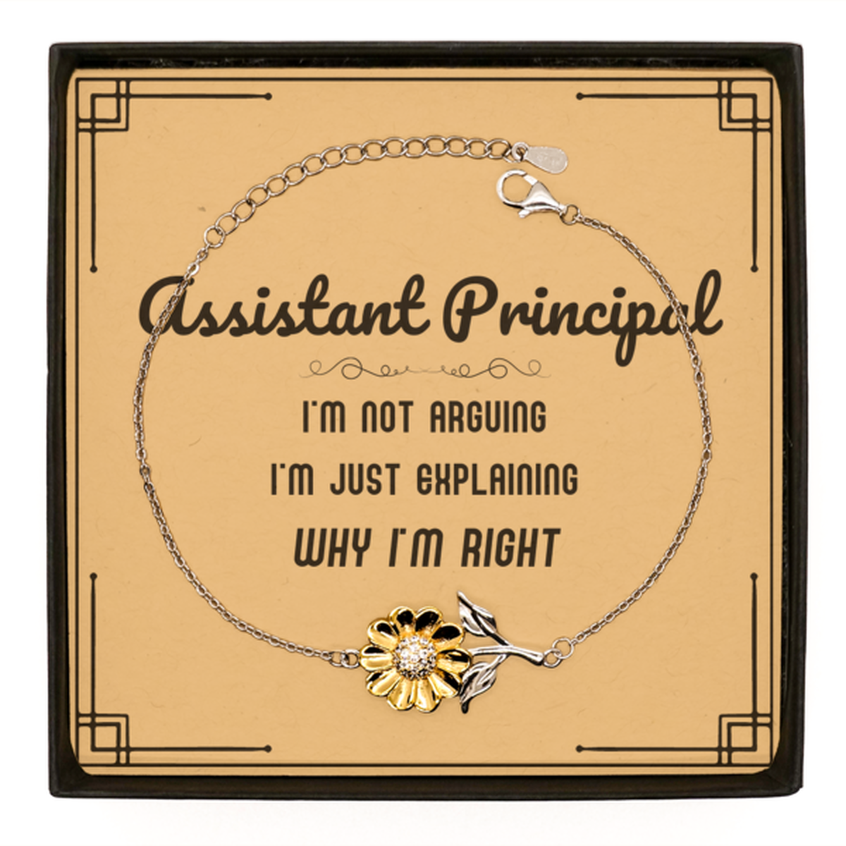 Assistant Principal I'm not Arguing. I'm Just Explaining Why I'm RIGHT Sunflower Bracelet, Funny Saying Quote Assistant Principal Gifts For Assistant Principal Message Card Graduation Birthday Christmas Gifts for Men Women Coworker