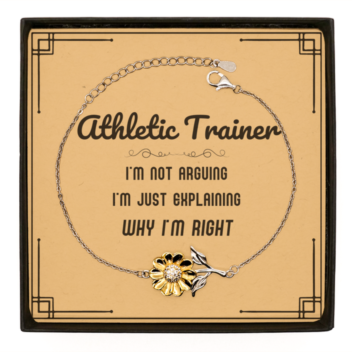 Athletic Trainer Sunflower Bracelet - I'm Not Arguing Quote | Graduation Gift