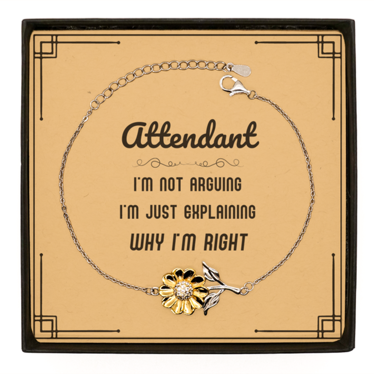 Attendant Sunflower Bracelet - I'm Not Arguing Quote | Graduation and Birthday Gift