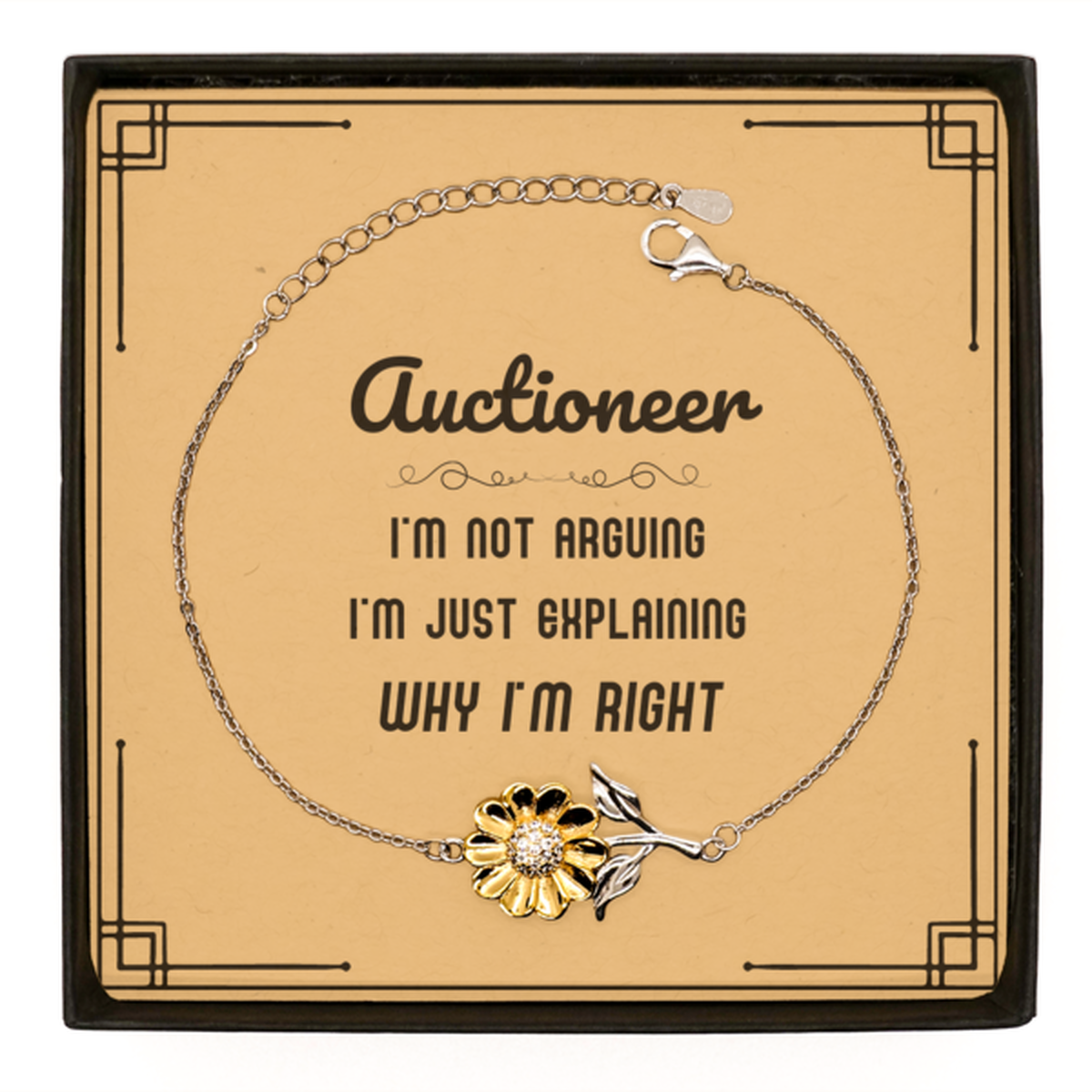 Auctioneer I'm not Arguing. I'm Just Explaining Why I'm RIGHT Sunflower Bracelet, Funny Saying Quote Auctioneer Gifts For Auctioneer Message Card Graduation Birthday Christmas Gifts for Men Women Coworker