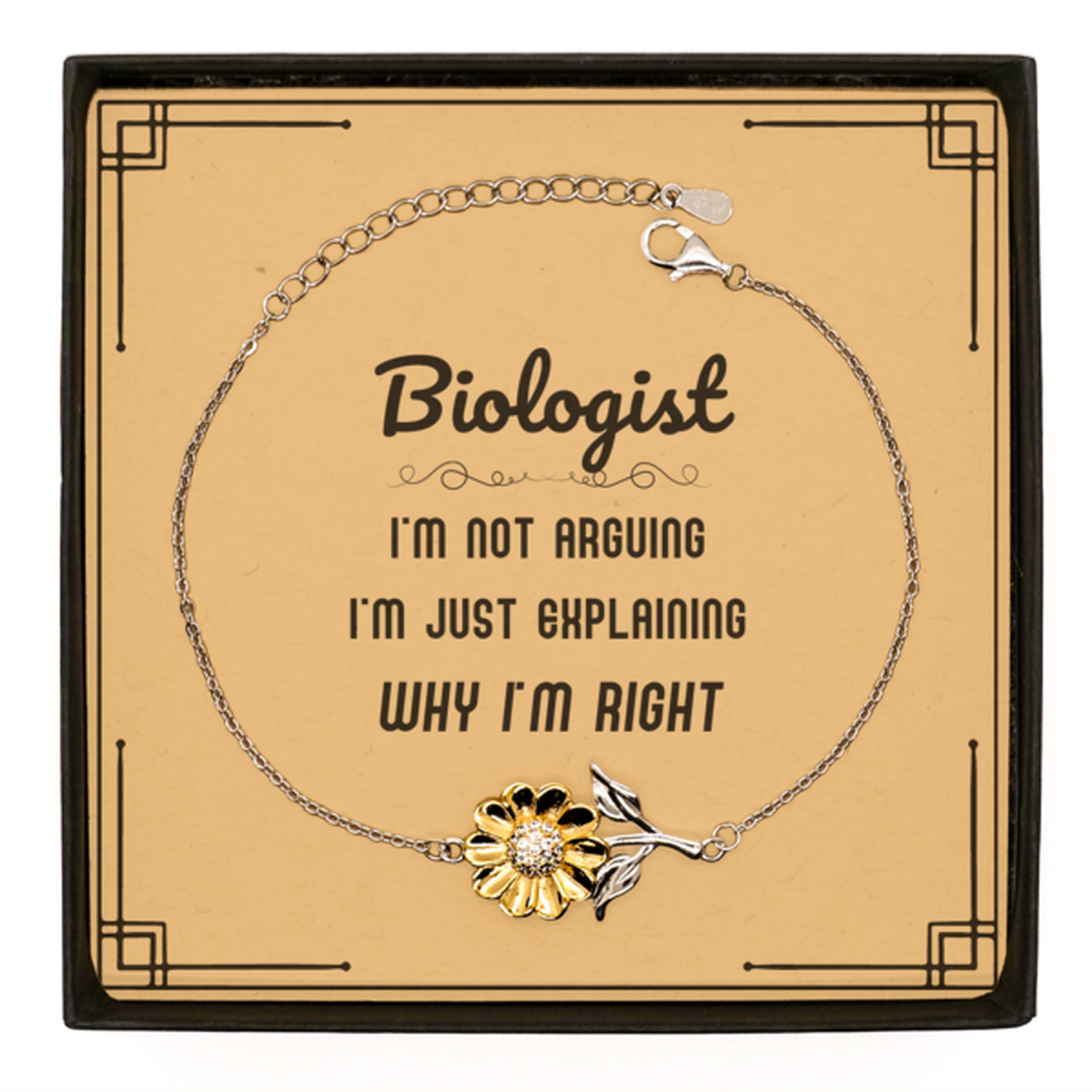Biologist I'm not Arguing. I'm Just Explaining Why I'm RIGHT Sunflower Bracelet, Funny Saying Quote Biologist Gifts For Biologist Message Card Graduation Birthday Christmas Gifts for Men Women Coworker