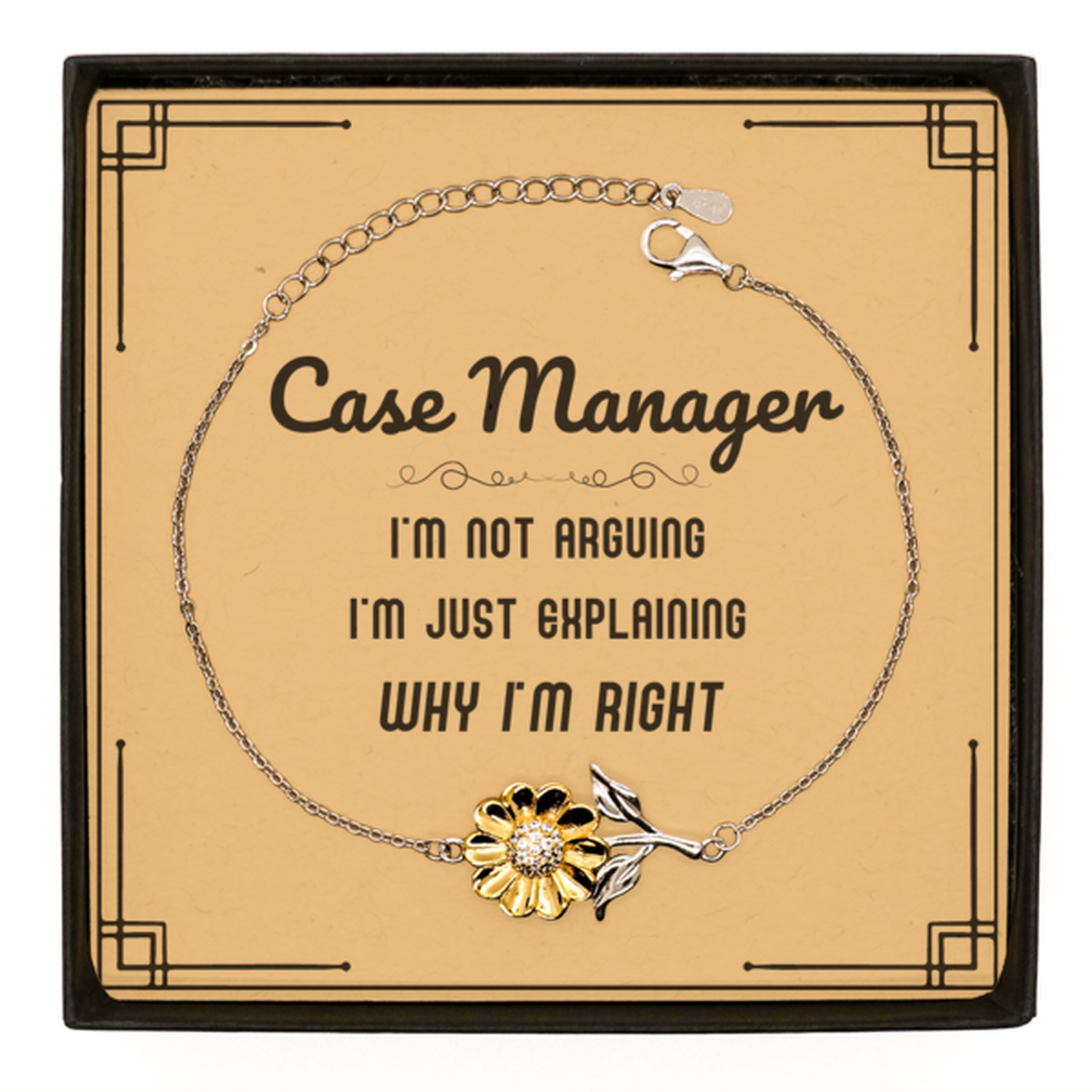 Case Manager I'm not Arguing. I'm Just Explaining Why I'm RIGHT Sunflower Bracelet, Funny Saying Quote Case Manager Gifts For Case Manager Message Card Graduation Birthday Christmas Gifts for Men Women Coworker
