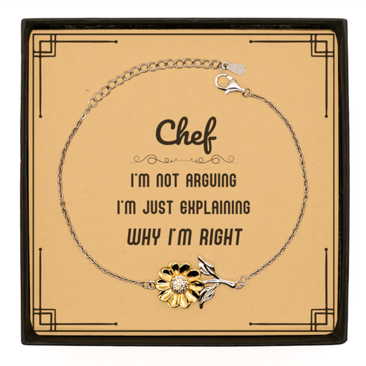 Chef I'm not Arguing. I'm Just Explaining Why I'm RIGHT Sunflower Bracelet, Funny Saying Quote Chef Gifts For Chef Message Card Graduation Birthday Christmas Gifts for Men Women Coworker