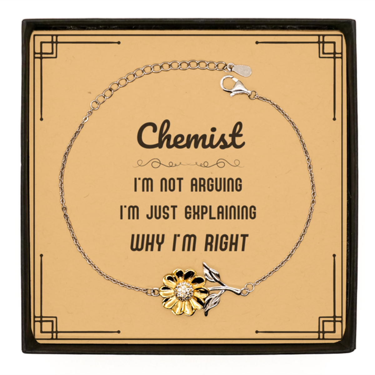 Chemist I'm not Arguing. I'm Just Explaining Why I'm RIGHT Sunflower Bracelet, Funny Saying Quote Chemist Gifts For Chemist Message Card Graduation Birthday Christmas Gifts for Men Women Coworker