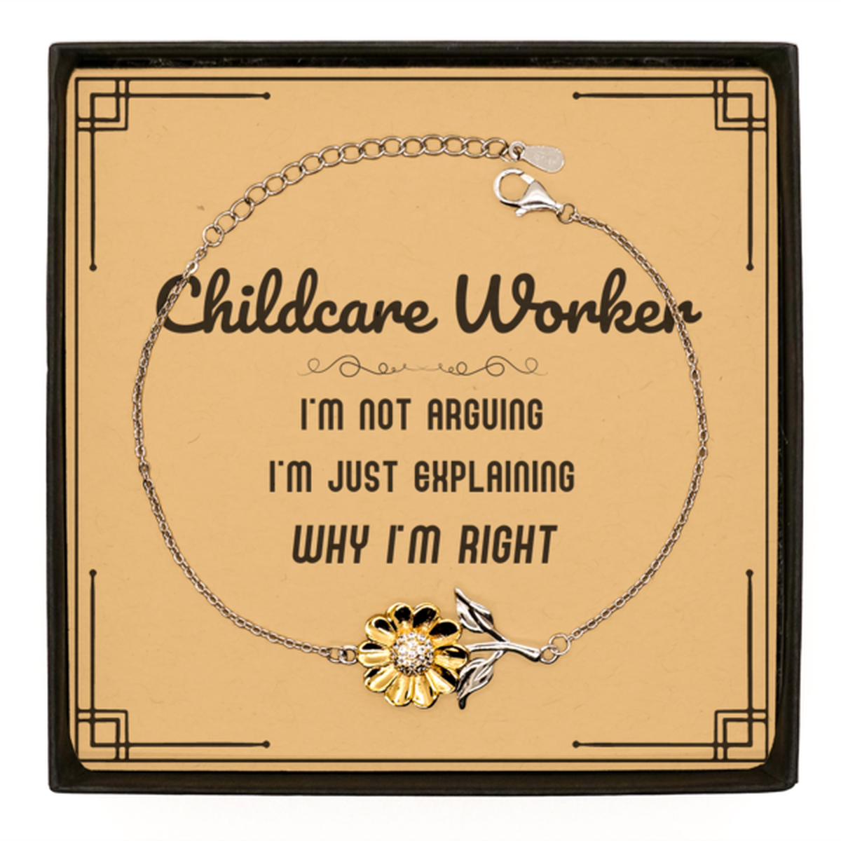 Childcare Worker I'm not Arguing. I'm Just Explaining Why I'm RIGHT Sunflower Bracelet, Funny Saying Quote Childcare Worker Gifts For Childcare Worker Message Card Graduation Birthday Christmas Gifts for Men Women Coworker