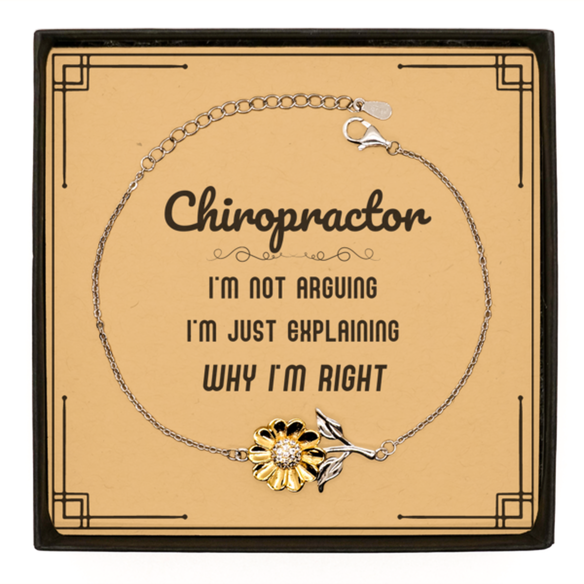 Chiropractor I'm not Arguing. I'm Just Explaining Why I'm RIGHT Sunflower Bracelet, Funny Saying Quote Chiropractor Gifts For Chiropractor Message Card Graduation Birthday Christmas Gifts for Men Women Coworker